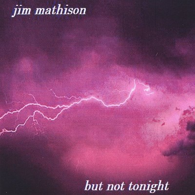 Jim Mathison/But Not Tonight@MADE ON DEMAND@This Item Is Made On Demand: Could Take 2-3 Weeks For Delivery